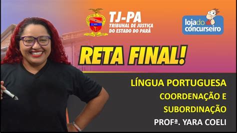Reta Final Tjpa 02 Língua Portuguesa Coordenação E Subordinação