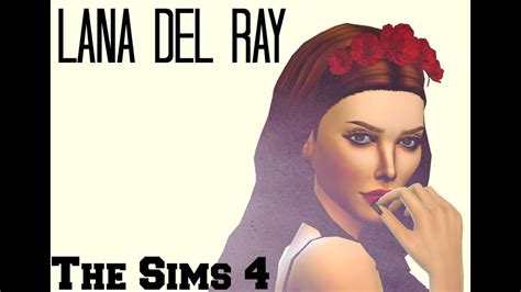 The Sims 4 Create A Sims Lana Del Ray Youtube