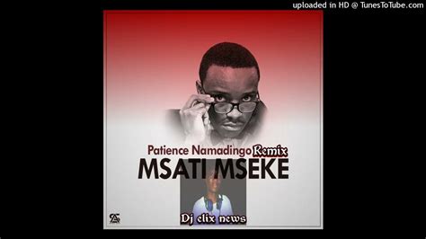 Patience Namadingo Msati Mseke Amapiano Remix Feat Dj Elix News