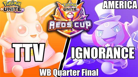 Ttv Vs Ignorance Pucs Na Aeos Cup Wb Quarter Final Pokemon Unite Tournament Youtube