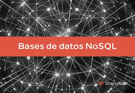Bases de datos NoSQL características y tipos