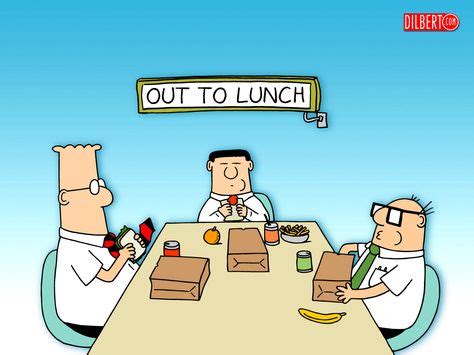 Dilbert Out To Lunch So True Laugh Lunch Quick Dinner Recipes Out To Lunch