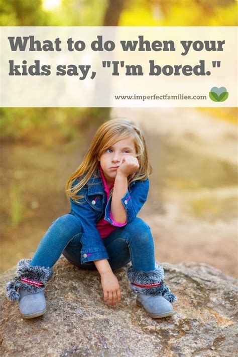 What To Do When Your Kids Say Im Bored Thoughts The