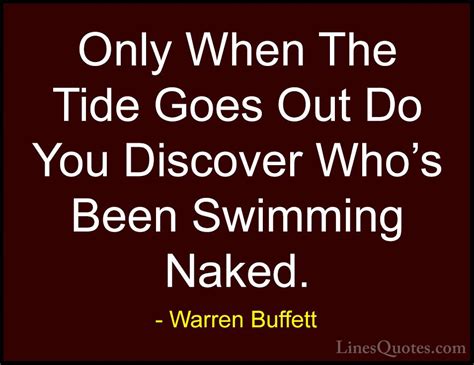 Warren Buffett Quotes 30 Only When The Tide Goes Out Do You D Quotes