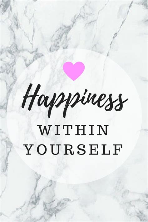 Happiness Within Yourself Finding Happiness Girl Boss Quotes Happy