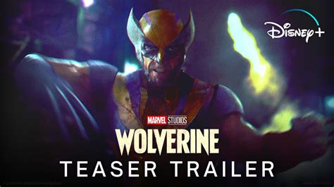 Marvel Studios Wolverine 2022 Exclusive Teaser Trailer Disney