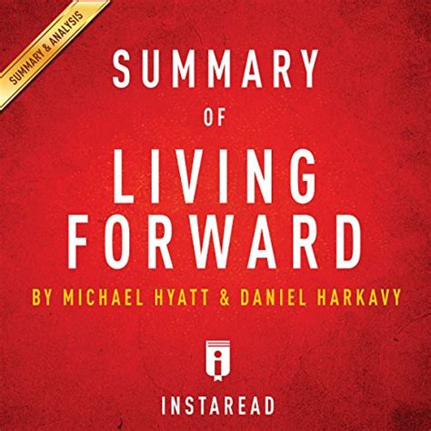 Summary Of Living Forward By Michael Hyatt And Daniel Harkavy