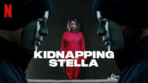 Kidnapping Stella 2019 Review Netflix Thriller Heaven Of Horror