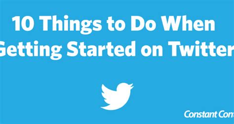 Getting Started On Twitter Do These 10 Things First