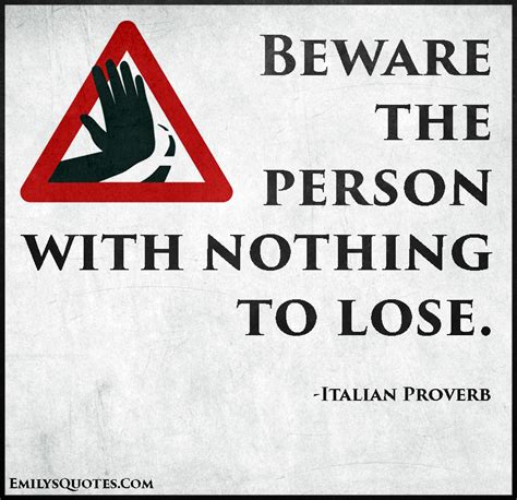 Beware The Person With Nothing To Lose Popular