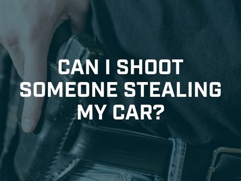 Can I Shoot Someone Who Is Trying To Steal My Car