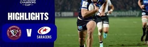 Video Highlights Union Bordeaux Begles V Saracens Ultimate Rugby