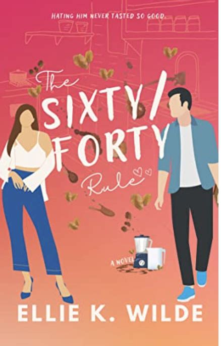 The Sixty Forty Rule By Ellie K Wilde Goodreads