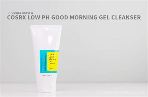 Cosrx Low Ph Good Morning Gel Cleanser Review The Skin Experiment
