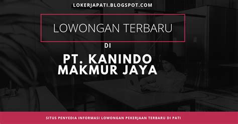 Gaji pt hsk jepara : Loker PT. Kanindo Makmur Jaya (KMJ) Jepara - Seputar Info ...