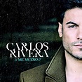 EnPOPados: CARLOS RIVERA - ESTRENA "ME MUERO", INÉDITO DE SU PRÓXIMO ...