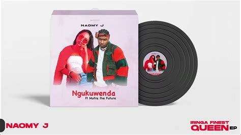 Naomy J Ft Motra The Future Ngukuwenda Official Audio Track No2