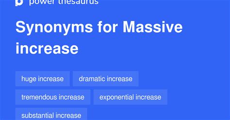 Massive Increase Synonyms 235 Words And Phrases For Massive Increase