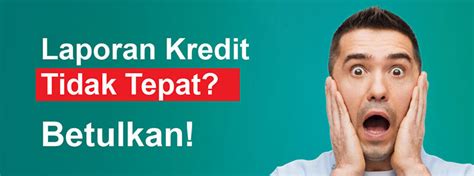 laporan kredit tidak tepat betulkan ctos malaysia s leading credit reporting agency