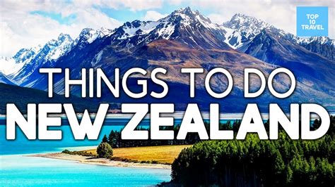 10 Things To Do In New Zealand Best Places To Visit In New Zealand