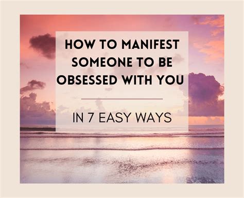 How To Manifest Someone To Be Obsessed With You In Steps Tyt