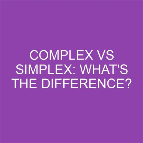 Complex Vs Simplex Whats The Difference Differencess