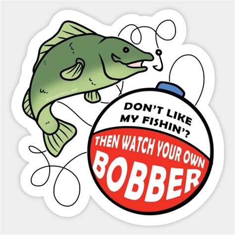 Watch Your Own Bobber Fish Sticker Teepublic