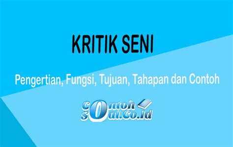 Adapun objek yang dikritik merupakan karya musik yang sedang dicermati. Kritik Seni - Pengertian, Fungsi, Tujuan, Tahapan dan Contoh