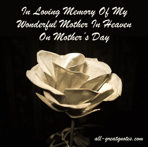 Happy Mothers Day Quotes In Loving Memory Of My Wonderful Mother In