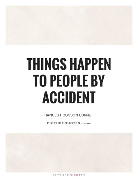 Accidents Quotes Accidents Sayings Accidents Picture Quotes