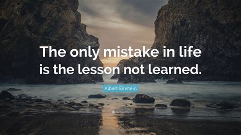 Albert Einstein Quote “the Only Mistake In Life Is The Lesson Not