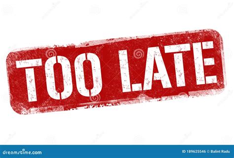 Too Late Sign Or Stamp Stock Vector Illustration Of Sign 189625546