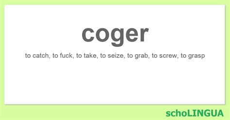 Coger Conjugation Of The Verb Coger Scholingua