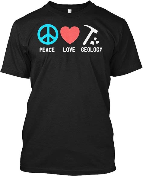 Geologist Tshirt Peace Love Geology Geologist Tshirt For