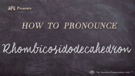 See our english and american spelling dictionary. How to Pronounce Rhombicosidodecahedron ...