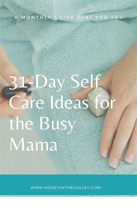 31 Day Self Care Ideas For The Busy Mama Busy Mom Life Self Care