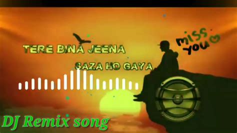 💔dj Remix Song Tere Bina 👌jeena 😭saza Ho Gaya ️ Youtube