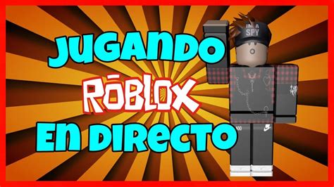 Jugando Roblox En Directo Mi Primer Directo Youtube