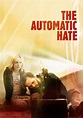 The Automatic Hate - película: Ver online en español