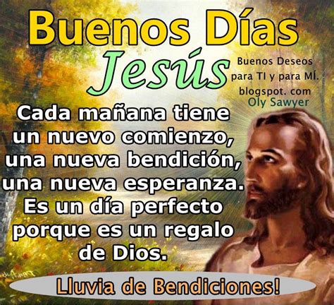 Buenos Deseos Para Ti Y Para MÍ Buenos DÍas JesÚs Cada Mañana