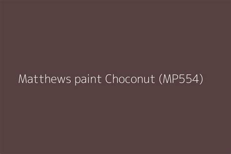 Matthews Paint Choconut Mp554 Color Hex Code