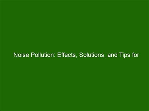 Noise Pollution Effects Solutions And Tips For Reducing Noise Around