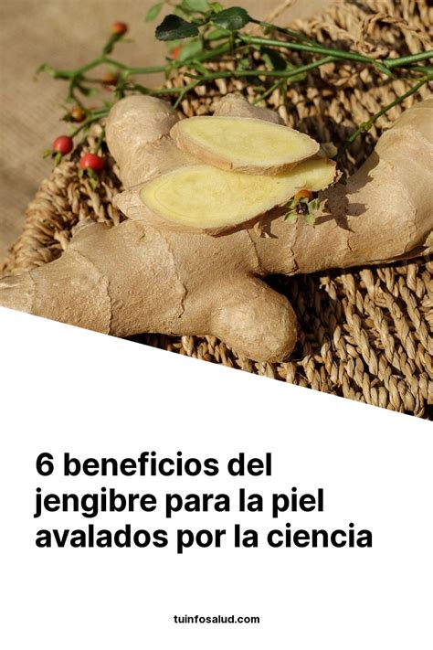 Beneficios Del Jengibre Para La Piel Avalados Por La Ciencia