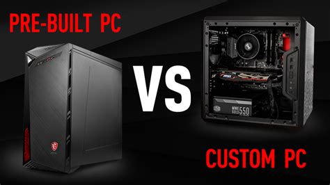 Pre Built Pc Vs Custom Pc Which One Is Your Best Choice Custom