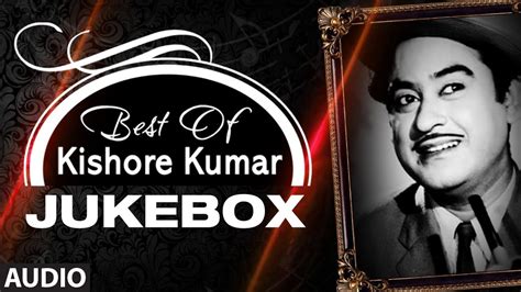 Best Of Kishore Kumar Audio Jukebox Evergreen Superhit Bollywood