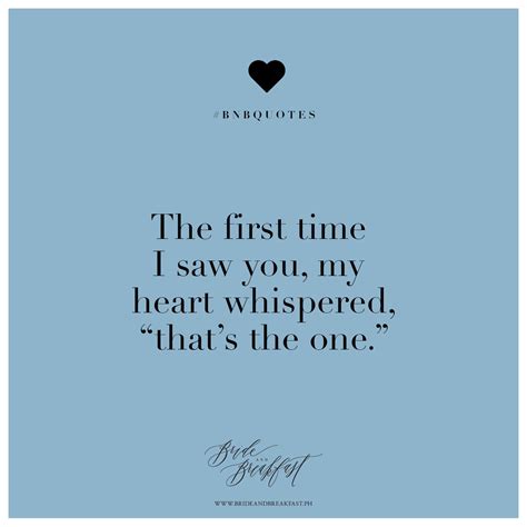 The First Time I Saw You My Heart Whispered Thats The One Love