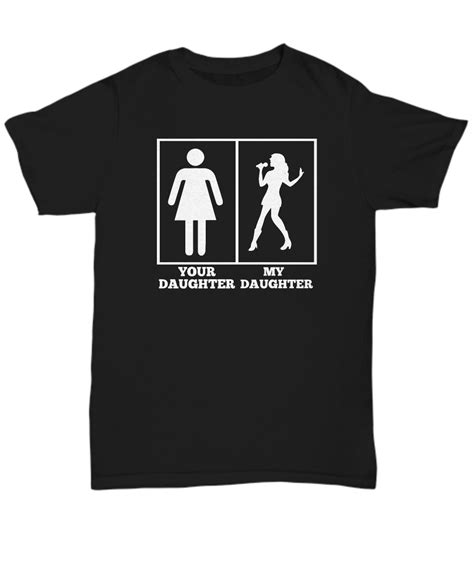 Your Daughter My Daughter Is Singer Funny T Shirt