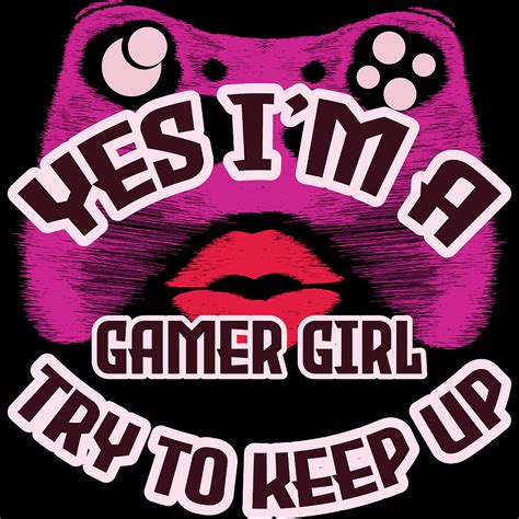 Yes Im A Gamer Girl Try To Keep Up Gamer Video Play Console Level Up
