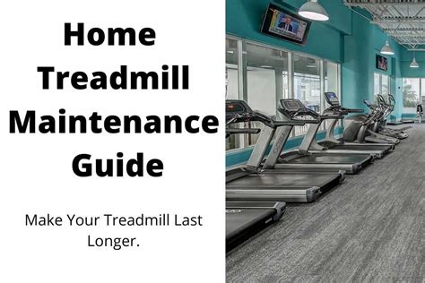 Complete Guide To Home Treadmill Maintenance Make It Last Home Gym