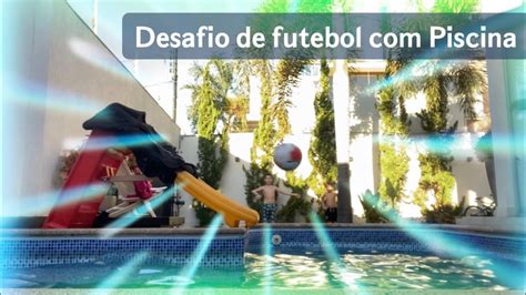 Desafio De Futebol Com Piscina 2 Youtube